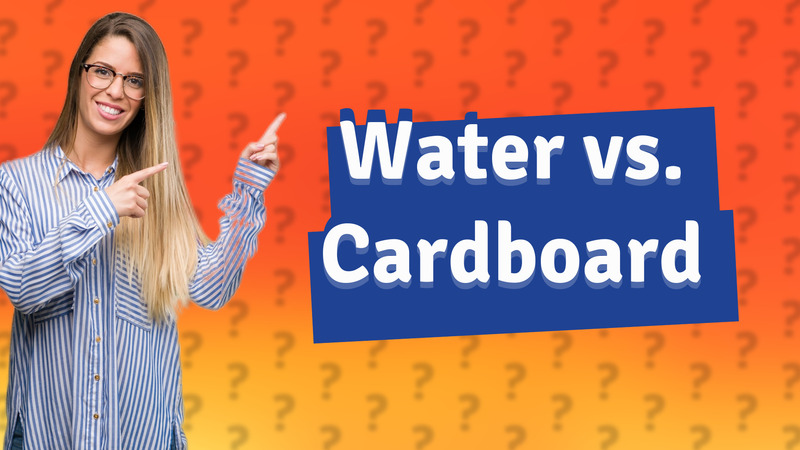 Water vs. Cardboard