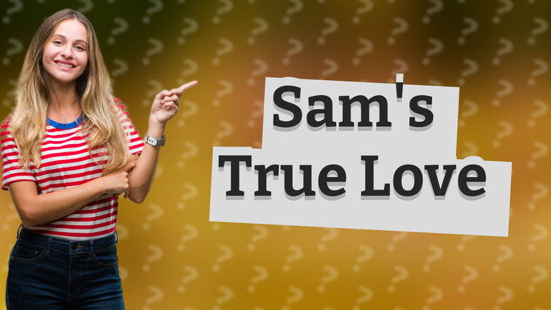 Sam's True Love