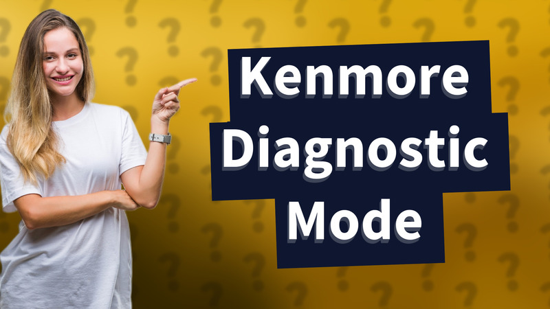 Kenmore Diagnostic Mode