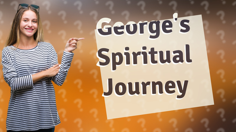 George's Spiritual Journey