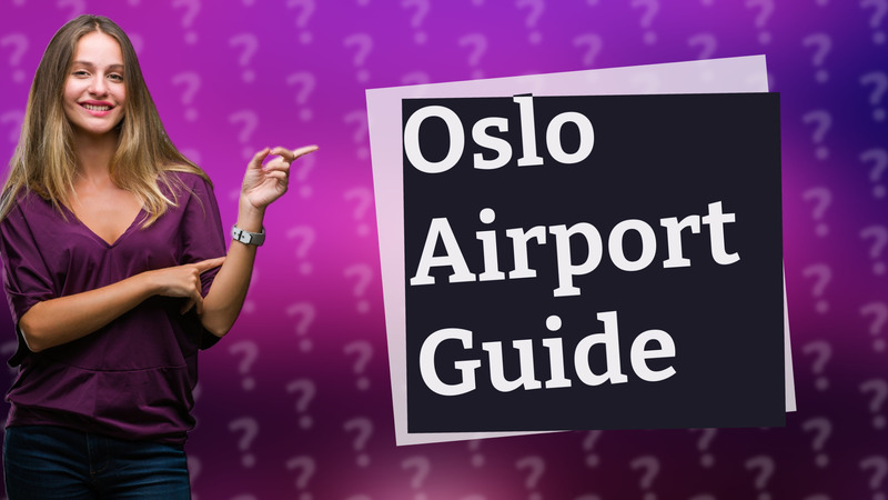 Oslo Airport Guide