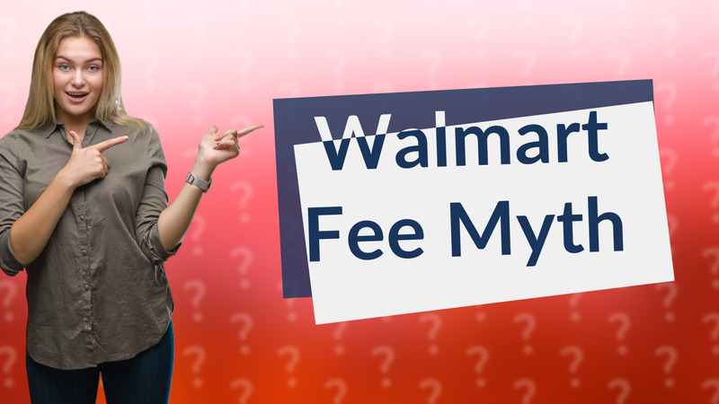 Walmart Fee Myth