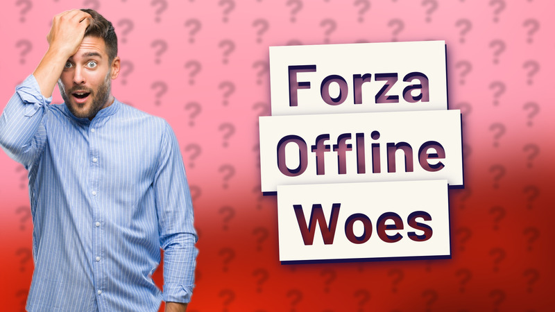 Forza Offline Woes