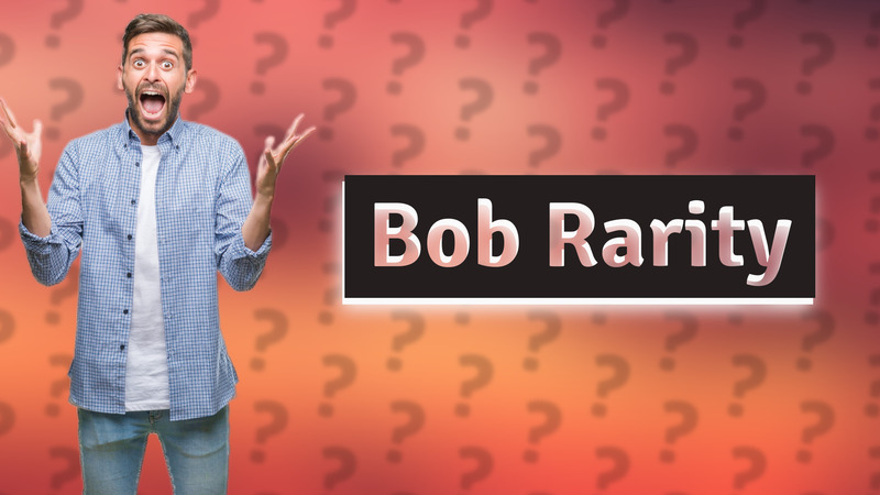 Bob Rarity