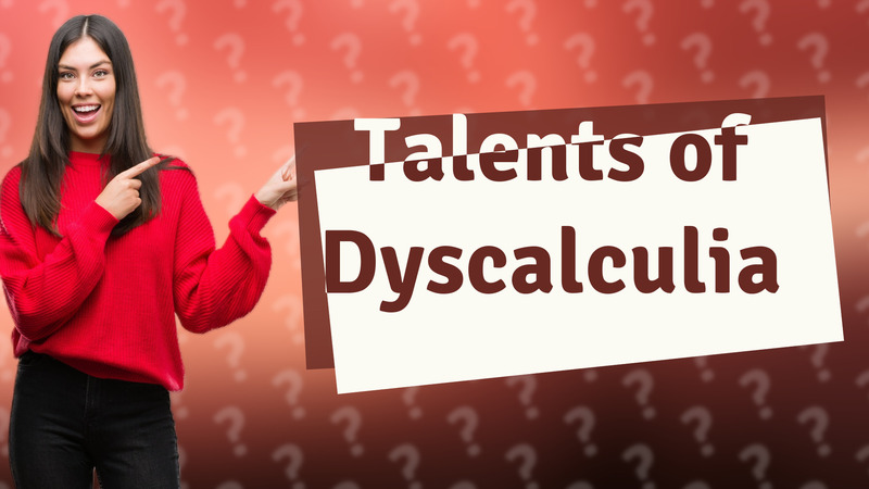 Talents of Dyscalculia