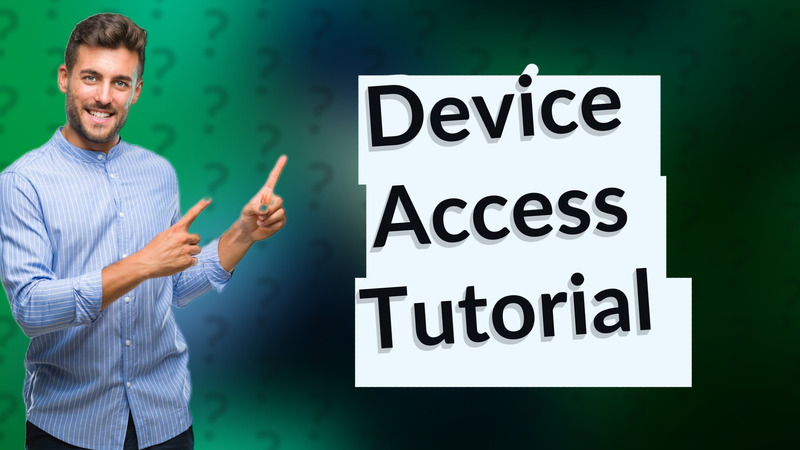 Device Access Tutorial
