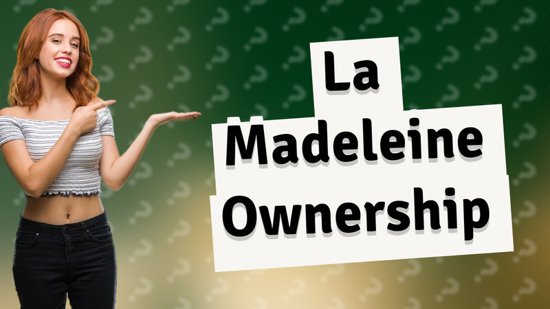 La Madeleine Ownership