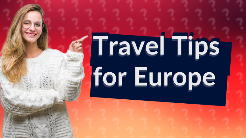 Travel Tips for Europe