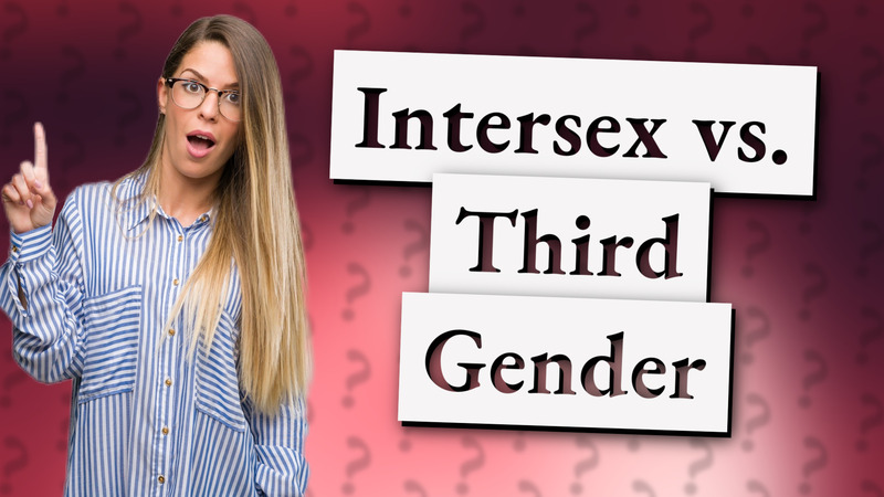 Intersex vs. Third Gender