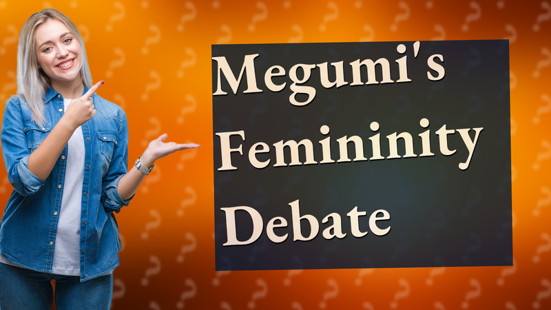 Megumi's Femininity Debate