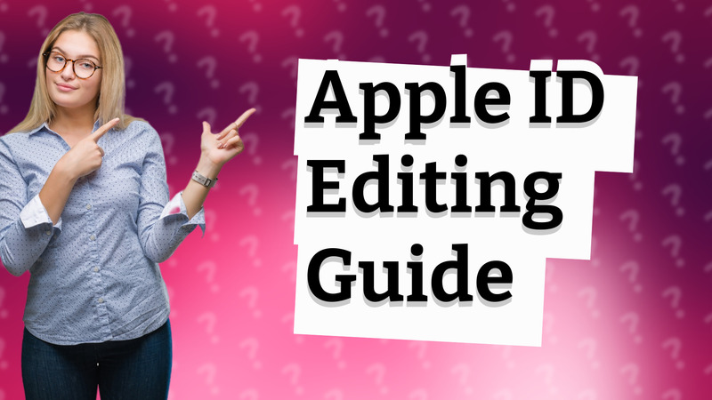 Apple ID Editing Guide