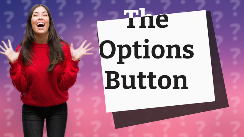 The Options Button