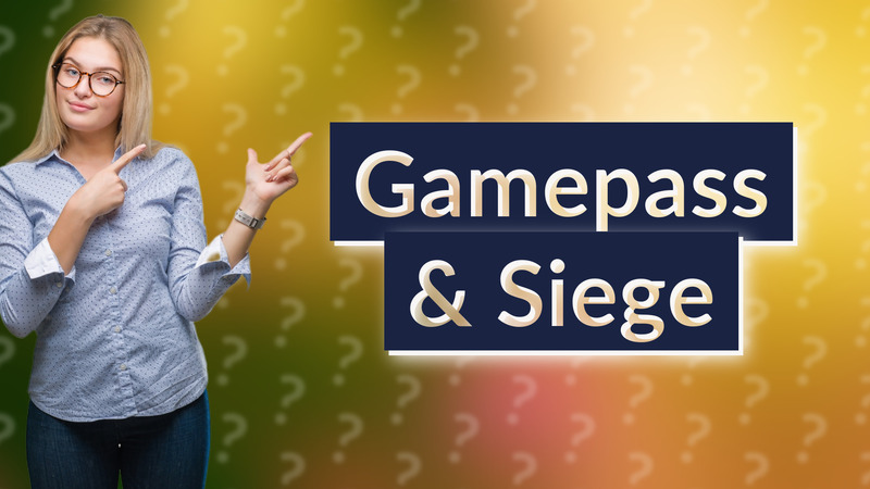 Gamepass & Siege