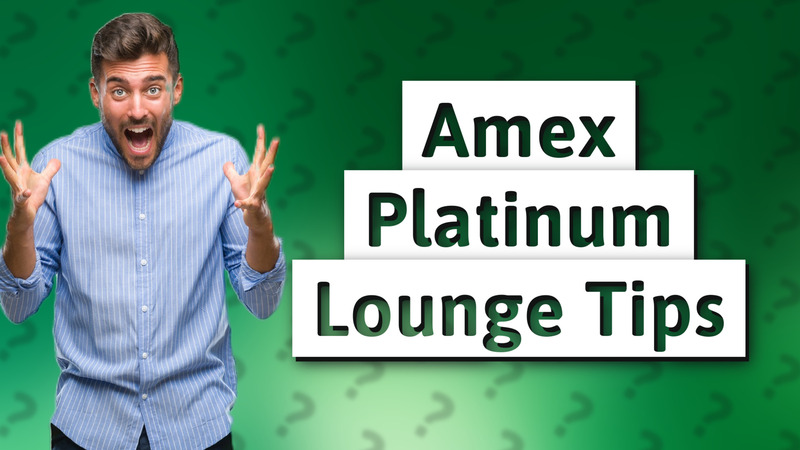 Amex Platinum Lounge Tips