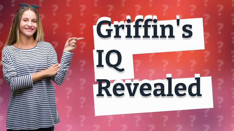 Griffin's IQ Revealed
