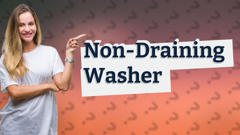 Non-Draining Washer