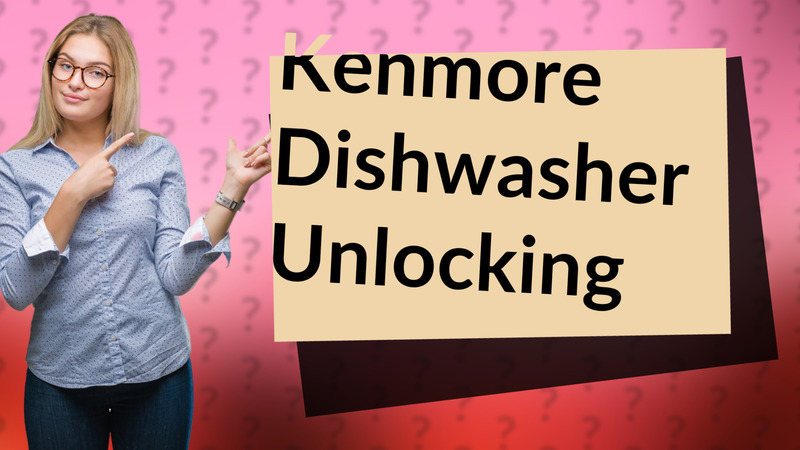 Kenmore Dishwasher Unlocking