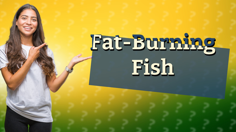 Fat-Burning Fish