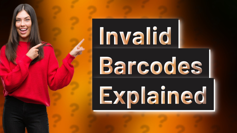 Invalid Barcodes Explained