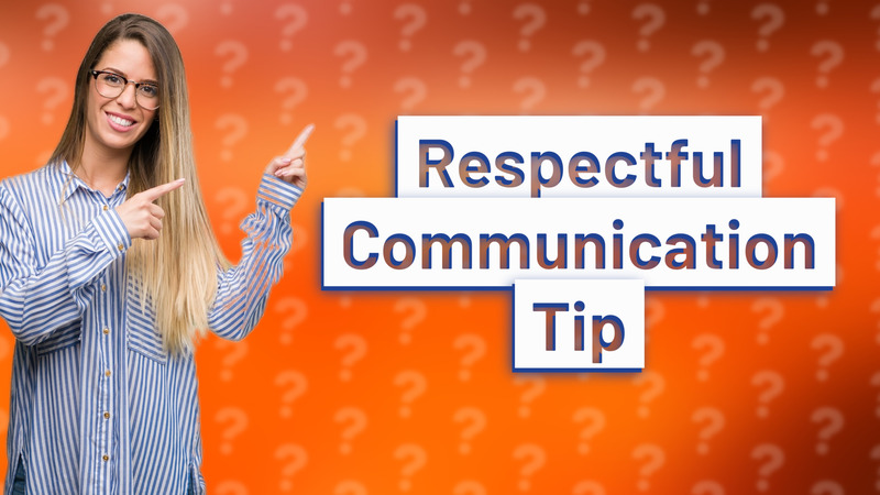 Respectful Communication Tip