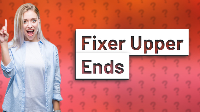 Fixer Upper Ends