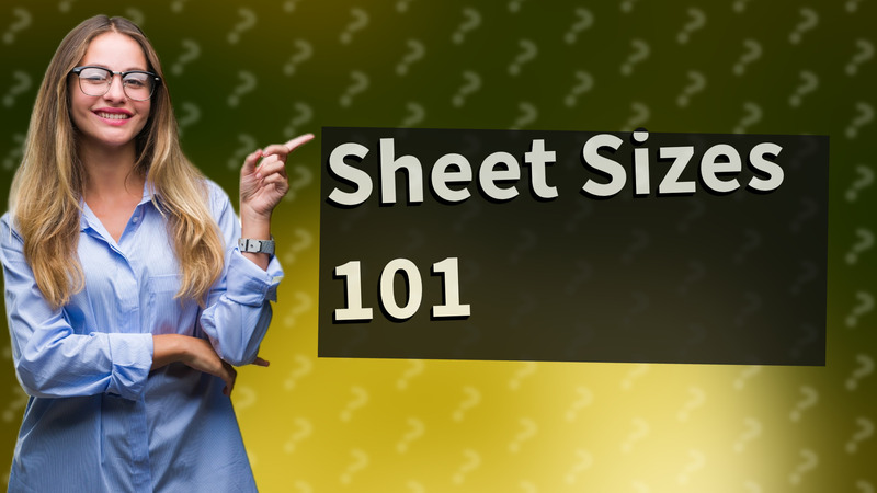 Sheet Sizes 101