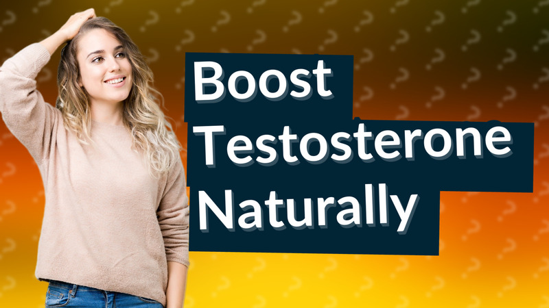 Boost Testosterone Naturally