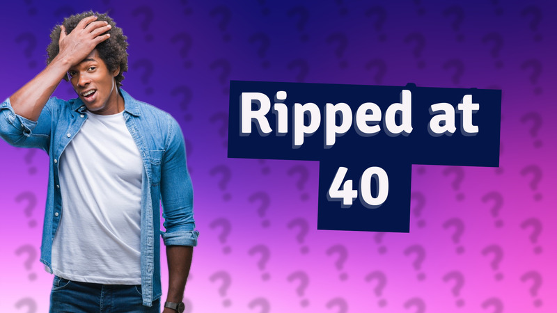 Ripped at 40