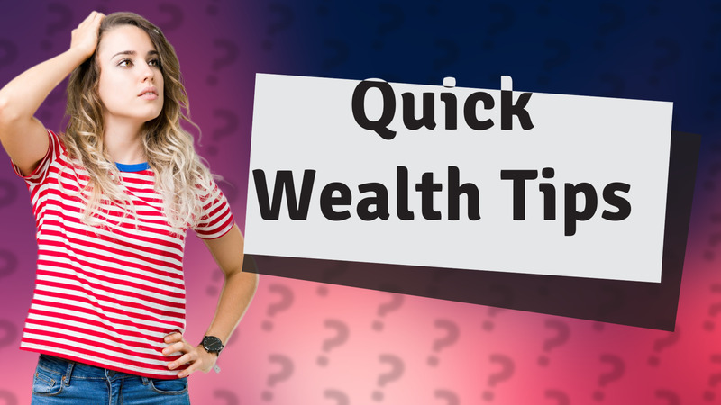 Quick Wealth Tips