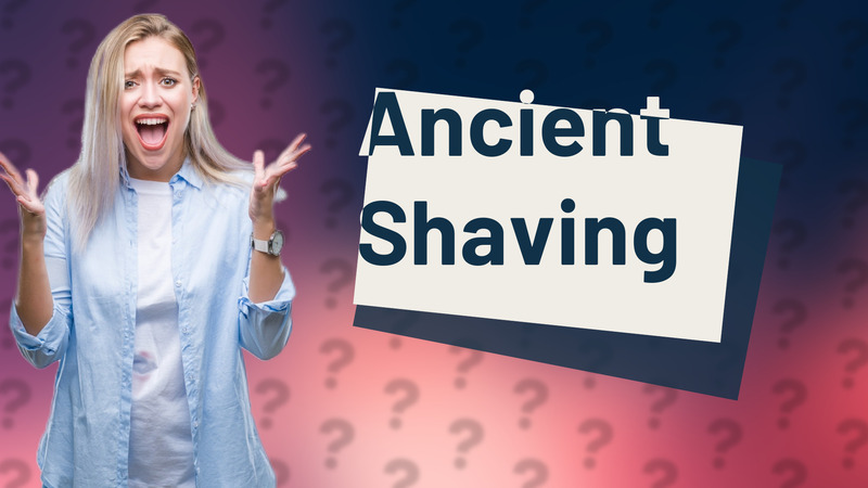 Ancient Shaving