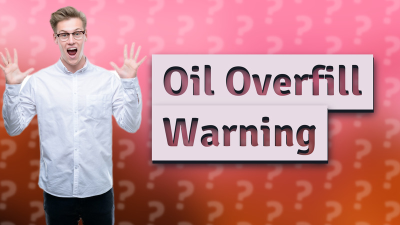 Oil Overfill Warning