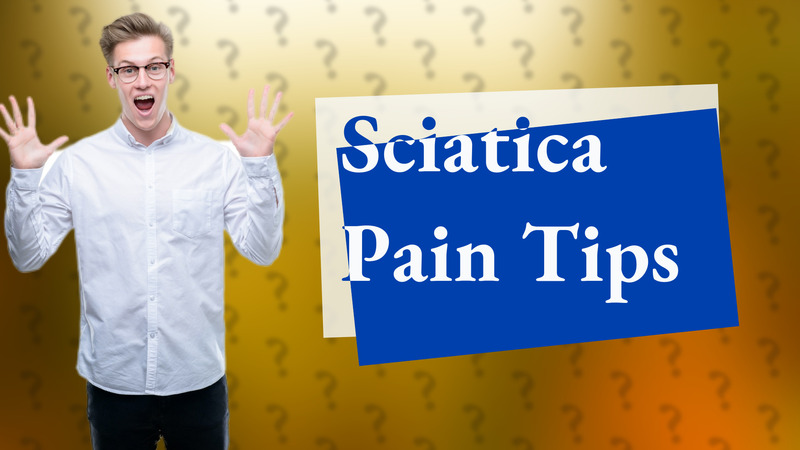 Sciatica Pain Tips