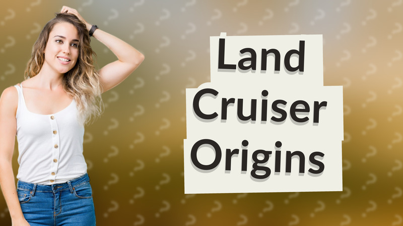 Land Cruiser Origins
