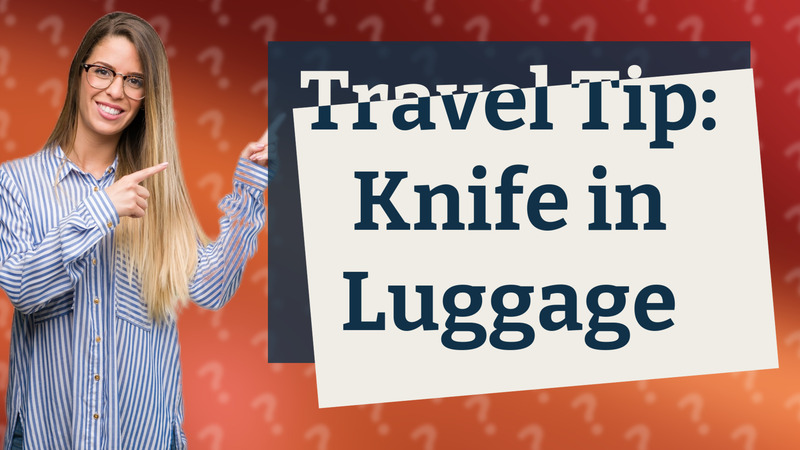 Travel Tip: Knife in Luggage