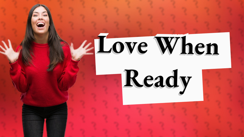 Love When Ready