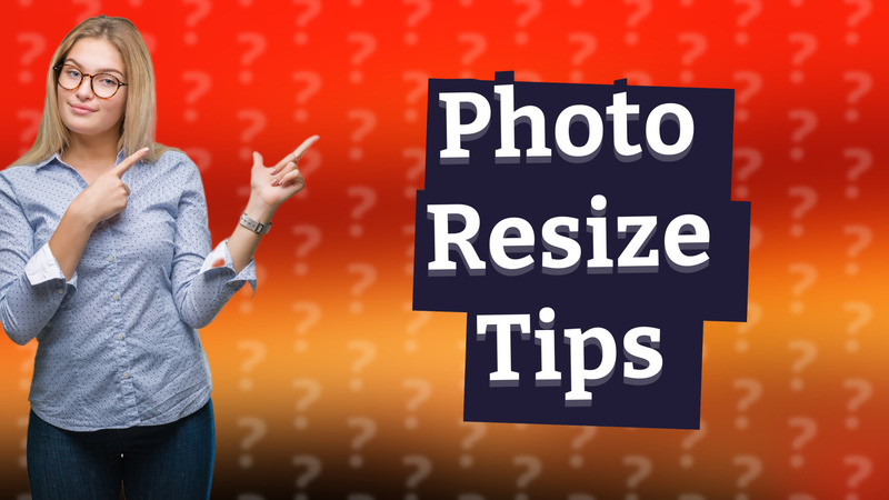 Photo Resize Tips