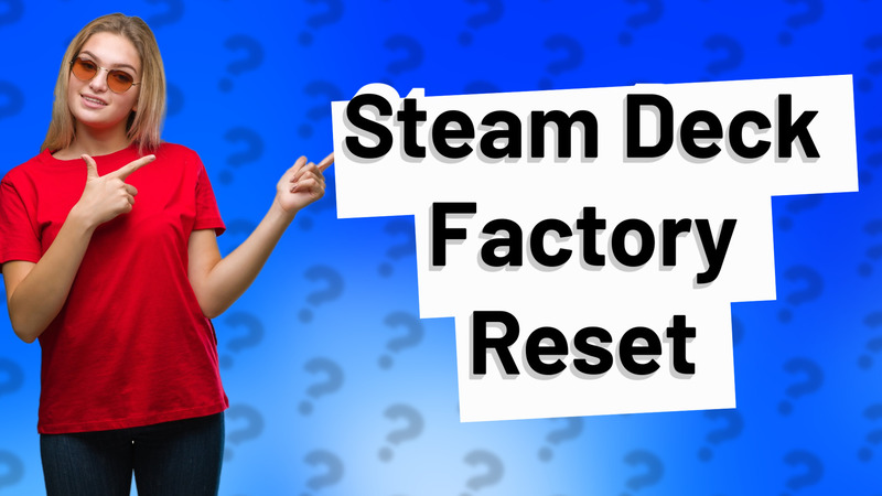 Steam Deck Factory Reset