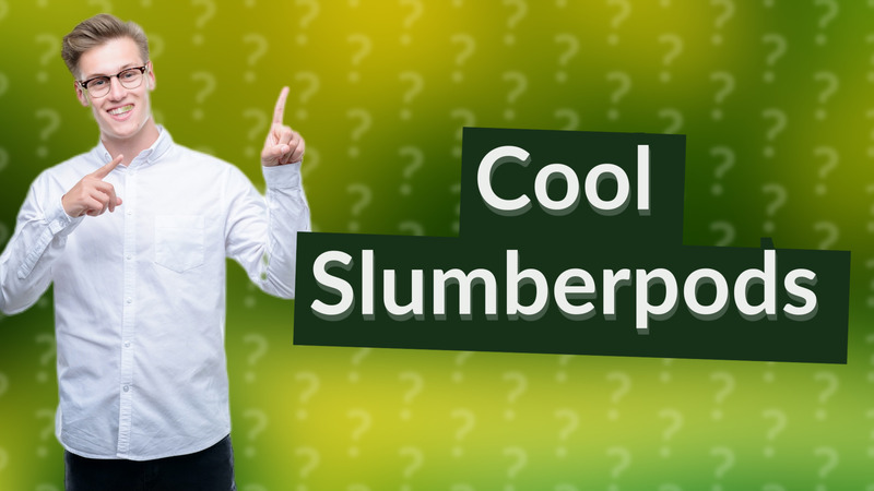 Cool Slumberpods