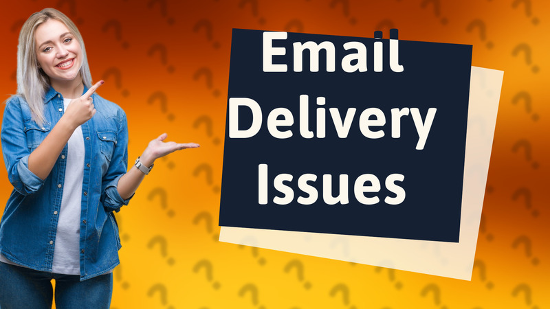 Email Delivery Issues