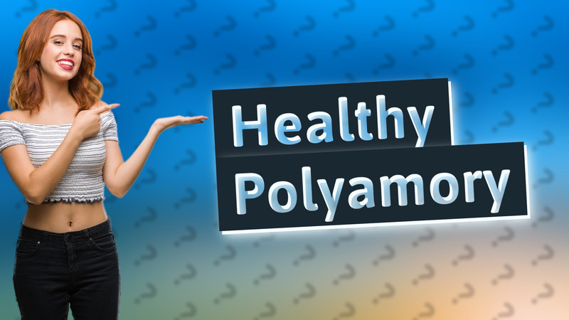 Healthy Polyamory