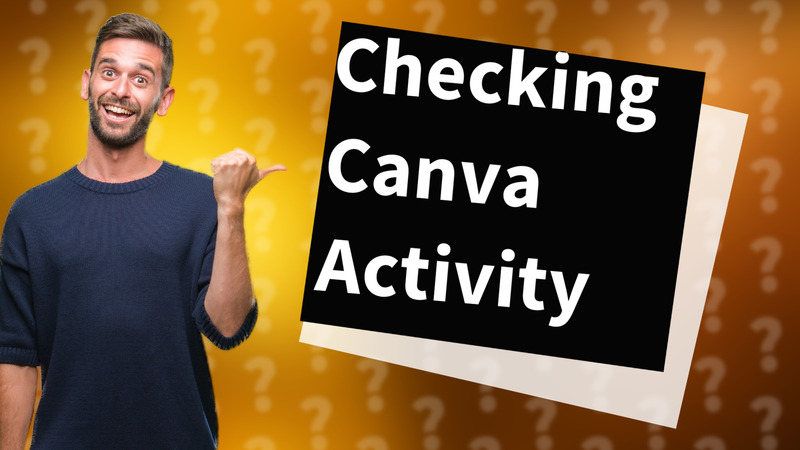 Checking Canva Activity