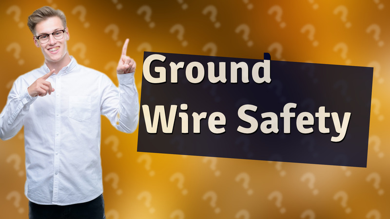 Ground Wire Safety