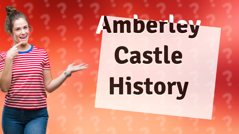 Amberley Castle History