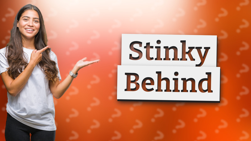 Stinky Behind