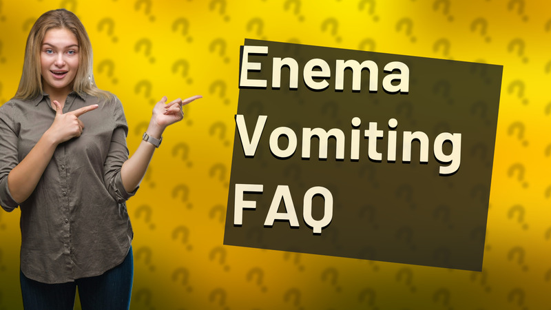 Enema Vomiting FAQ