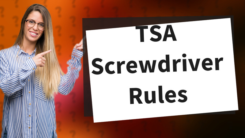 TSA Screwdriver Rules