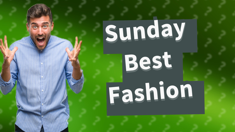 Sunday Best Fashion