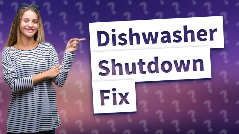 Dishwasher Shutdown Fix