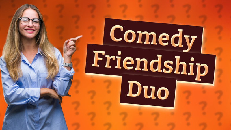 Comedy Friendship Duo