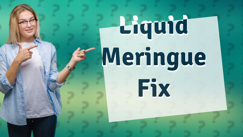 Liquid Meringue Fix